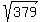 sqrt%28%09379%09%29