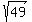 sqrt%28%0949%09%29