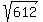 sqrt%28%09612%09%29