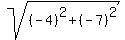 sqrt%28%28%09%09-4%09%29%5E2%09%2B%09%28%09-7%09%29%5E2%09%29