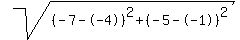 sqrt%28%28%09%09-7%09-%09-4%09%29%5E2%09%2B%09%28%09-5%09-%09-1%09%29%5E2%09%29