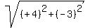 sqrt%28%28%22%22%2B4%29%5E2%2B%28-3%29%5E2%29