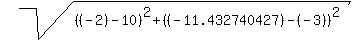 sqrt%28%28%28-2%29-10%29%5E2+%2B+%28%28-11.432740427%29-%28-3%29%29%5E2%29
