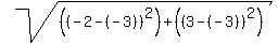 sqrt%28%28%28-2-%28-3%29%29%5E2%29%2B%28%283-%28-3%29%29%5E2%29%29