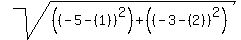 sqrt%28%28%28-5-%281%29%29%5E2%29%2B%28%28-3-%282%29%29%5E2%29%29