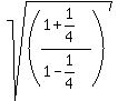 sqrt%28%28%281%2B1%2F4%29%2F%281-1%2F4%29%29%29