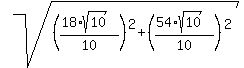 sqrt%28%28%2818%2Asqrt%2810%29%29%2F10%29%5E2%2B%28%2854%2Asqrt%2810%29%29%2F10%29%5E2%29