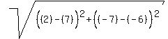 sqrt%28%28%282%29%5E%22%22-%287%29%29%5E2%2B%28%28-7%29-%28-6%29%5E%22%22%29%5E2%29