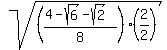 sqrt%28%28%284+-+sqrt%286%29+-+sqrt%282%29%29%2F8%29%282%2F2%29%29%29+