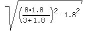 sqrt%28%28%288%2A1.8%29%2F%283+%2B+1.8%29%29%5E2+-+1.8%5E2%29