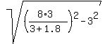 sqrt%28%28%288%2A3%29%2F%283+%2B+1.8%29%29%5E2+-+3%5E2%29