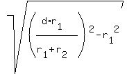 sqrt%28%28%28d%2Ar%5B1%5D%29%2F%28r%5B1%5D+%2B+r%5B2%5D%29%29%5E2+-+r%5B1%5D%5E2%29