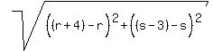 sqrt%28%28%28r%2B4%29%5E%22%22-r%29%5E2%2B%28%28s-3%29%5E%22%22-s%29%5E2%29