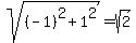 sqrt%28%28-1%29%5E2%2B1%5E2%29+=+sqrt%282%29