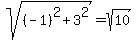 sqrt%28%28-1%29%5E2%2B3%5E2%29=sqrt%2810%29+