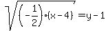 sqrt%28%28-1%2F2%29%28x-4%29%29+=+y-1