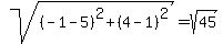 sqrt%28%28-1-5%29%5E2+%2B+%284-1%29%5E2%29+=+sqrt%2845%29