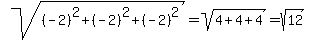 sqrt%28%28-2%29%5E2%2B%28-2%29%5E2%2B%28-2%29%5E2%29=sqrt%284%2B4%2B4%29=sqrt%2812%29