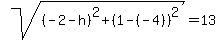 sqrt%28%28-2-h%29%5E2%2B%281-%28-4%29%29%5E2%29=13