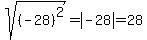 sqrt%28%28-28%29%5E2%29+=+abs%28-28%29+=+28
