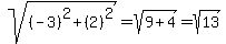 sqrt%28%28-3%29%5E2%2B%282%29%5E2%29=sqrt%289%2B4%29=sqrt%2813%29