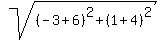 sqrt%28%28-3%2B6%29%5E2+%2B+%281%2B4%29%5E2%29