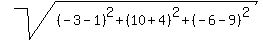 sqrt%28%28-3-1%29%5E2%2B%2810%2B4%29%5E2%2B%28-6-9%29%5E2%29