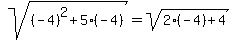 sqrt%28%28-4%29%5E2%2B5%28-4%29%29+=+sqrt%282%28-4%29%2B4%29