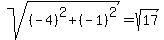 sqrt%28%28-4%29%5E2+%2B+%28-1%29%5E2%29+=+sqrt%2817%29