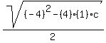 sqrt%28%28-4%29%5E2+-+%284%29%281%29c%29%2F2%29%29