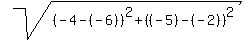 sqrt%28%28-4-%28-6%29%29%5E2%2B%28%28-5%29-%28-2%29%29%5E2%29