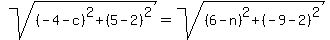 sqrt%28%28-4-c%29%5E2%2B%285-2%29%5E2%29=sqrt%28%286-n%29%5E2%2B%28-9-2%29%5E2%29