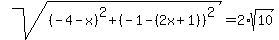 sqrt%28%28-4-x%29%5E2%2B%28-1-%282x%2B1%29%29%5E2%29=2%2Asqrt%2810%29