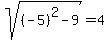 sqrt%28%28-5%29%5E2+-+9%29+=+4