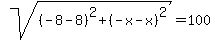 sqrt%28%28-8-8%29%5E2%2B%28-x-x%29%5E2%29=100