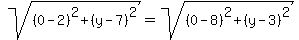 sqrt%28%280-2%29%5E2%2B%28y-7%29%5E2%29=sqrt%28%280-8%29%5E2%2B%28y-3%29%5E2%29