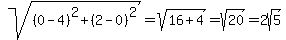 sqrt%28%280-4%29%5E2%2B%282-0%29%5E2%29=sqrt%2816%2B4%29=sqrt%2820%29=2sqrt%285%29
