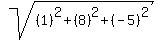 sqrt%28%281%29%5E2%2B%288%29%5E2%2B%28-5%29%5E2%29