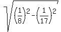 sqrt%28%281%2F8%29%5E2+-+%281%2F17%29%5E2%29