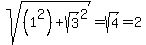 sqrt%28%281%5E2%29%2Bsqrt%283%29%5E2%29+=+sqrt%284%29+=+2
