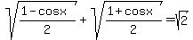 sqrt%28%281-cosx%29%2F2%29+%2Bsqrt%28%281%2Bcosx%29%2F2%29++=+sqrt%28+2+%29+
