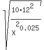 sqrt%28%2810%2A12%5E2%29%2FX%5E2%5B0.025%5D%29
