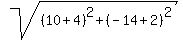 sqrt%28%2810%2B4%29%5E2%2B%28-14%2B2%29%5E2%29