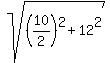 sqrt%28%2810%2F2%29%5E2%2B12%5E2%29