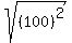 sqrt%28%28100%29%5E2%09%29