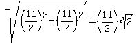 sqrt%28%2811%2F2%29%5E2%2B%2811%2F2%29%5E2%29=%2811%2F2%29sqrt%282%29