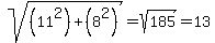 sqrt%28%2811%5E2%29+%2B+%288%5E2%29%29+=+sqrt%28185%29+=+13.6+ft