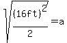 sqrt%28%2816ft%29%5E2%2F2%29=a