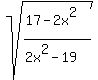 sqrt%28%2817-2x%5E2%29%2F%282x%5E2-19%29%29