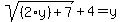 sqrt%28%282%2Ay%29%2B7%29%2B4=y